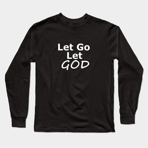 Let Go and Let God Inspirational Recovery Message Long Sleeve T-Shirt by Zen Goat 